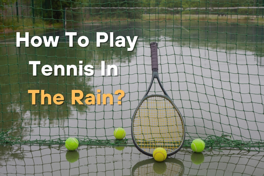can you play tennis in the rain